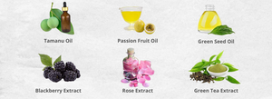 Tamanu oil, passion fruit oil, green seed oil, blackberry extract, rose extract, green tea extract